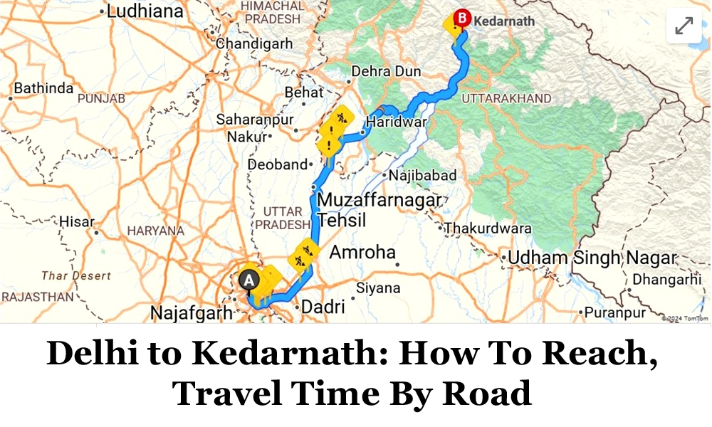 Delhi to Kedarnath: How To Reach, Travel Time By Road